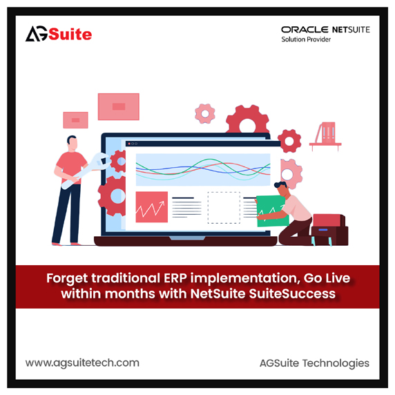 Forget traditional ERP implementation, Go Live within months with NetSuite SuiteSuccess