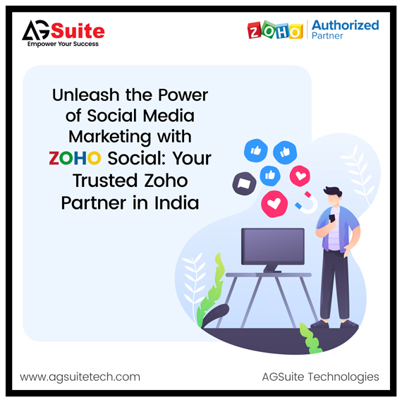 Unleash the Power of Social Media Marketing with Zoho Social: Your Trusted Zoho Partner in India