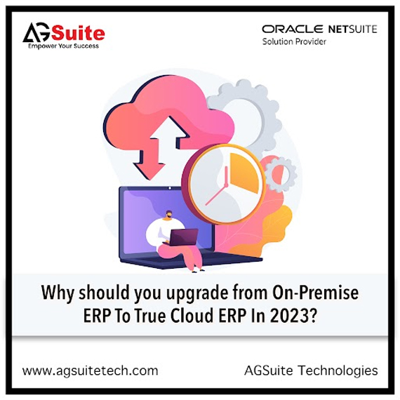 Why should you upgrade from On-Premise ERP To True Cloud ERP In 2023?